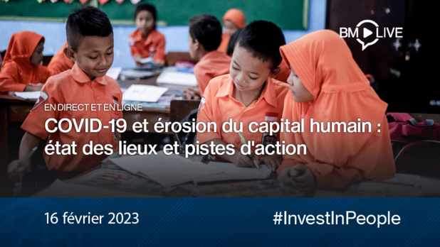 Effets de la Covid-19 sur le capital humain : La Banque mondiale note un effondrement Effets de la Covid-19 sur le capital humain : La Banque mondiale note un effondrement
