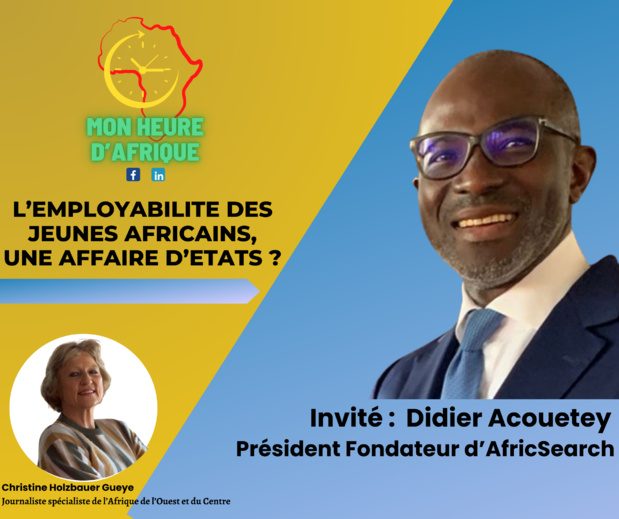 Emission « Mon heure d’Afrique » : La 6ème édition consacrée à l’employabilité des jeunes en Afrique avec Didier Acouetey Emission « Mon heure d’Afrique » : La 6ème édition consacrée à l’employabilité des jeunes en Afrique avec Didier Acouetey