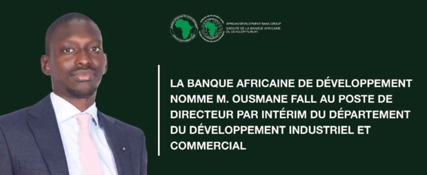 Banque africaine de développement : Ousmane Fall nommé directeur par intérim du Département du développement industriel et commercial Banque africaine de développement : Ousmane Fall nommé directeur par intérim du Département du développement industriel et commercial