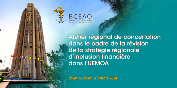 Révision de la stratégie d’inclusion financière : La Bceao organise une concertation régionale du 29 au 31 octobre à Dakar Révision de la stratégie d’inclusion financière : La Bceao organise une concertation régionale du 29 au 31 octobre à Dakar
