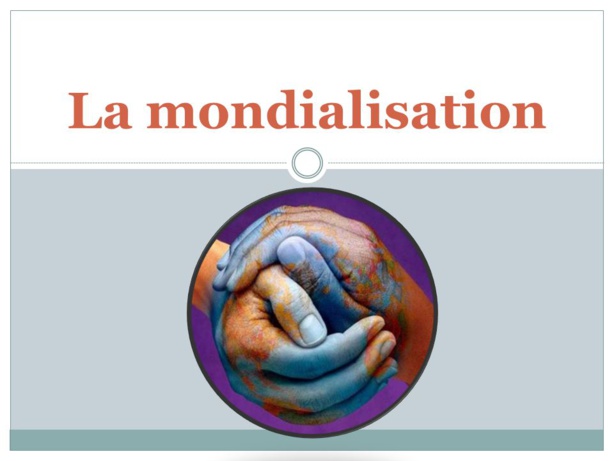 La mondialisation comme seule réponse possible La mondialisation comme seule réponse possible
