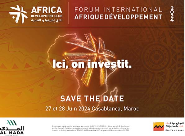 Forum International Afrique développement (FIAD) 2024 : Casablanca au rythme de l’investissement