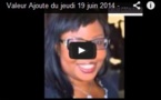 Valeur Ajouté du jeudi 19 juin 2014 - avec Khady Fall Coulibaly