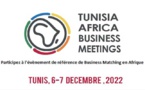 « Tunisia Africa Business Meetings » : La 2ème édition prévue les  6 et 7 décembre 2022 à Tunis
