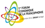 1er Forum économique de la Francophonie : Accroître la visibilité des États Francophones, en présentant les atouts, les potentialités et les opportunités d’investissements