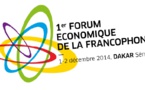 1er Forum Economique de la Francophonie : Une Union Économique Francophone à bâtir, des opportunités de développement économique à saisir 1er Forum Economique de la Francophonie : Une Union Économique Francophone à bâtir, des opportunités de développement économique à saisir